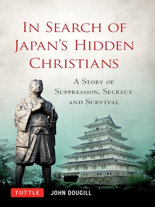Title details for In Search of Japan's Hidden Christians by John Doughill - Available